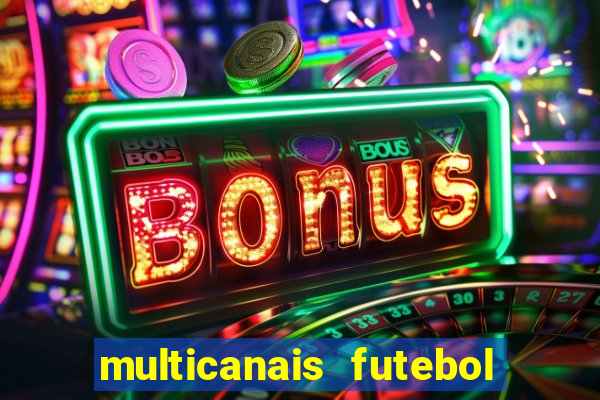 multicanais futebol ao vivo